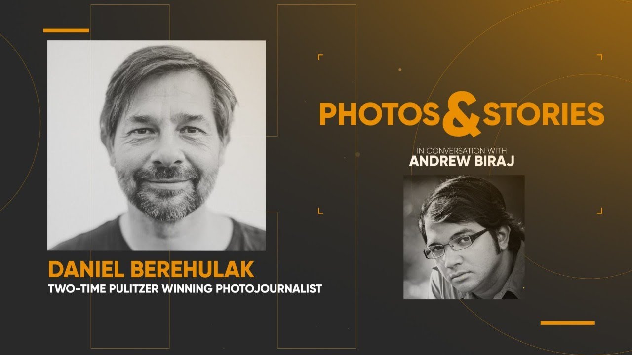 PHOTOS & STORIES I Episode 04 I Daniel Berehulak In Conversation with Andrew Biraj