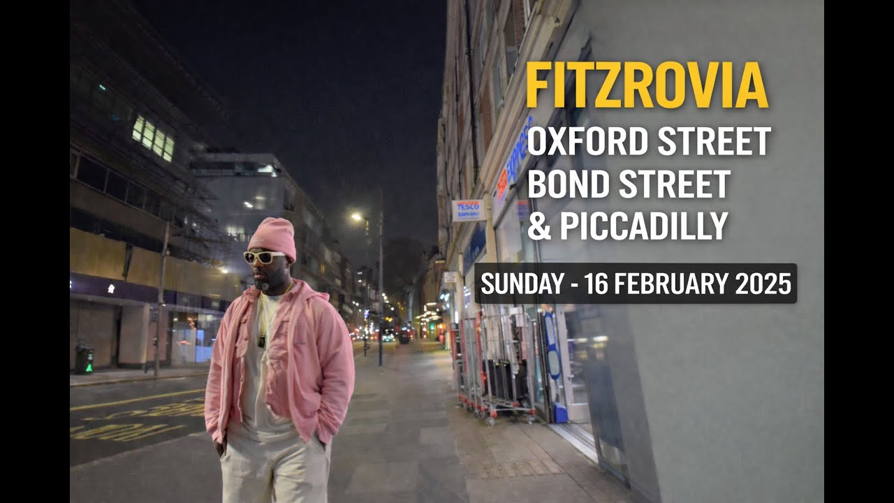 Fitzrovia | Oxford Street | Bond Street | Piccadilly | Late Night | 16 February 2025