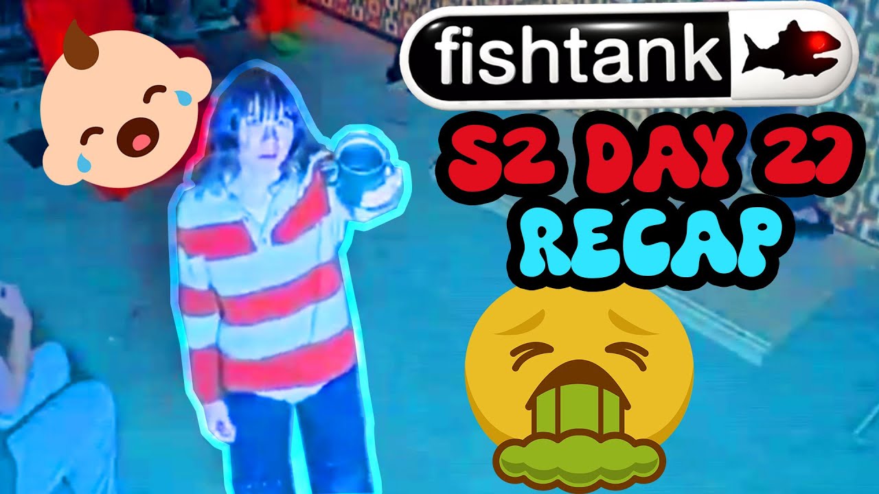 Fishtank Season 2 Day 27 Recap
