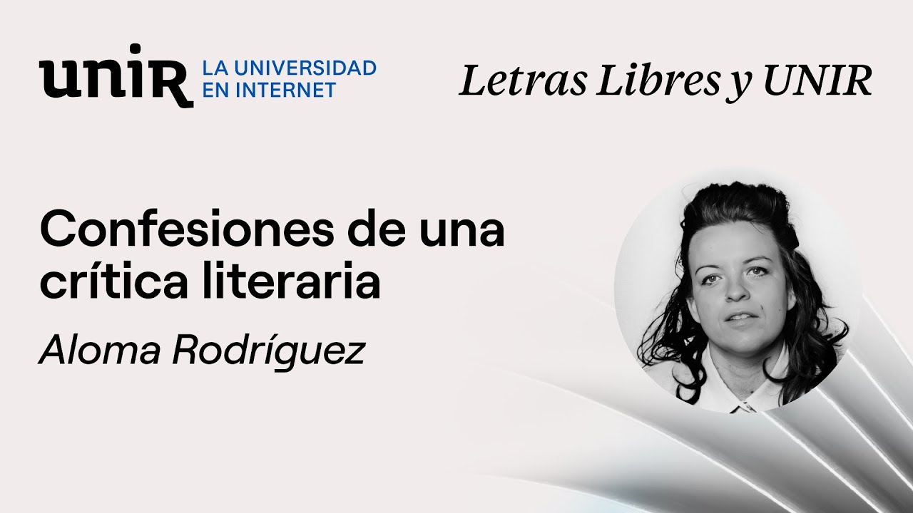 Cómo realizar una crítica literaria, con la escritora Aloma Rodríguez | Letras Libres & UNIR #9