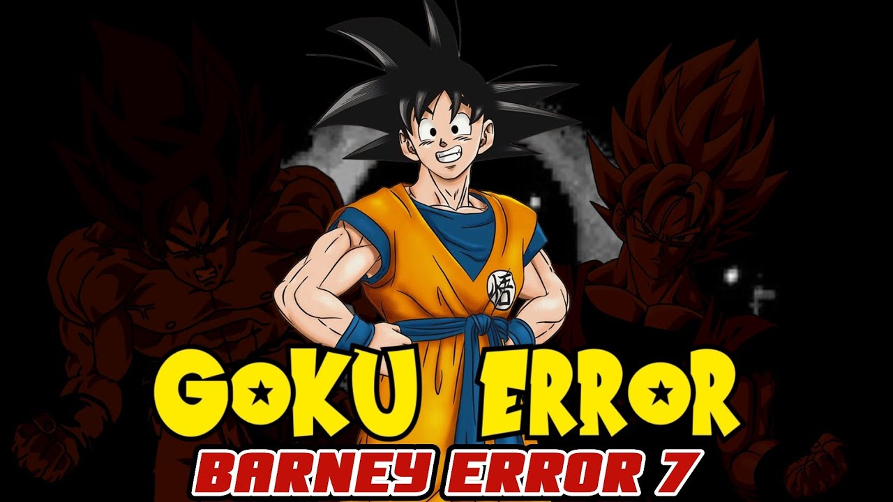 Goku Error • Barney Error 7