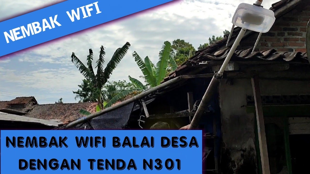 Nembak Wifi Balai Desa l Tenda N301