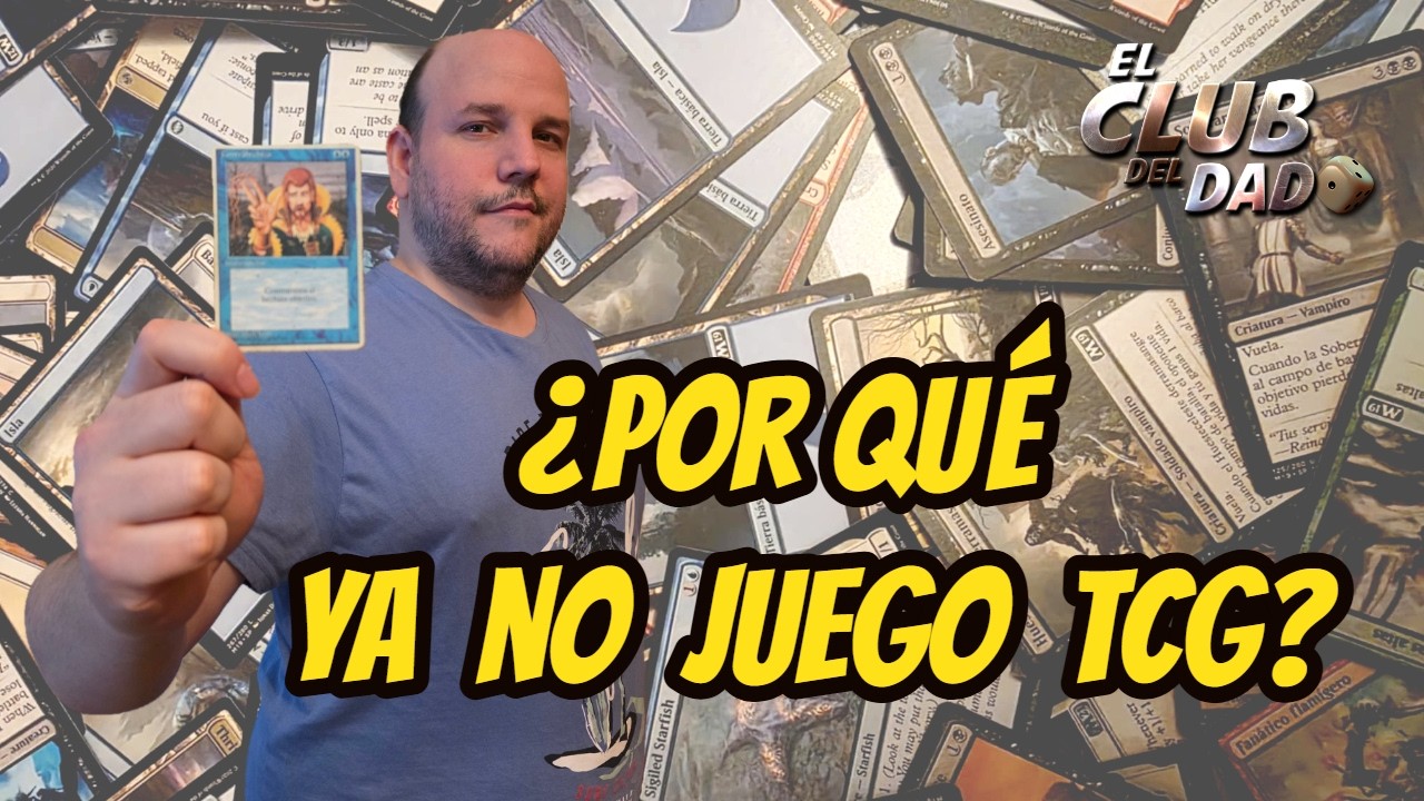 ¿Por qué YA NO JUEGO a TCG? Magic The Gathering - El club del dado
