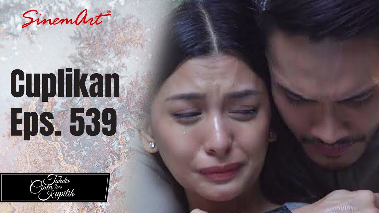 TAKDIR CINTA YANG KUPILIH | Cuplikan Eps. 539