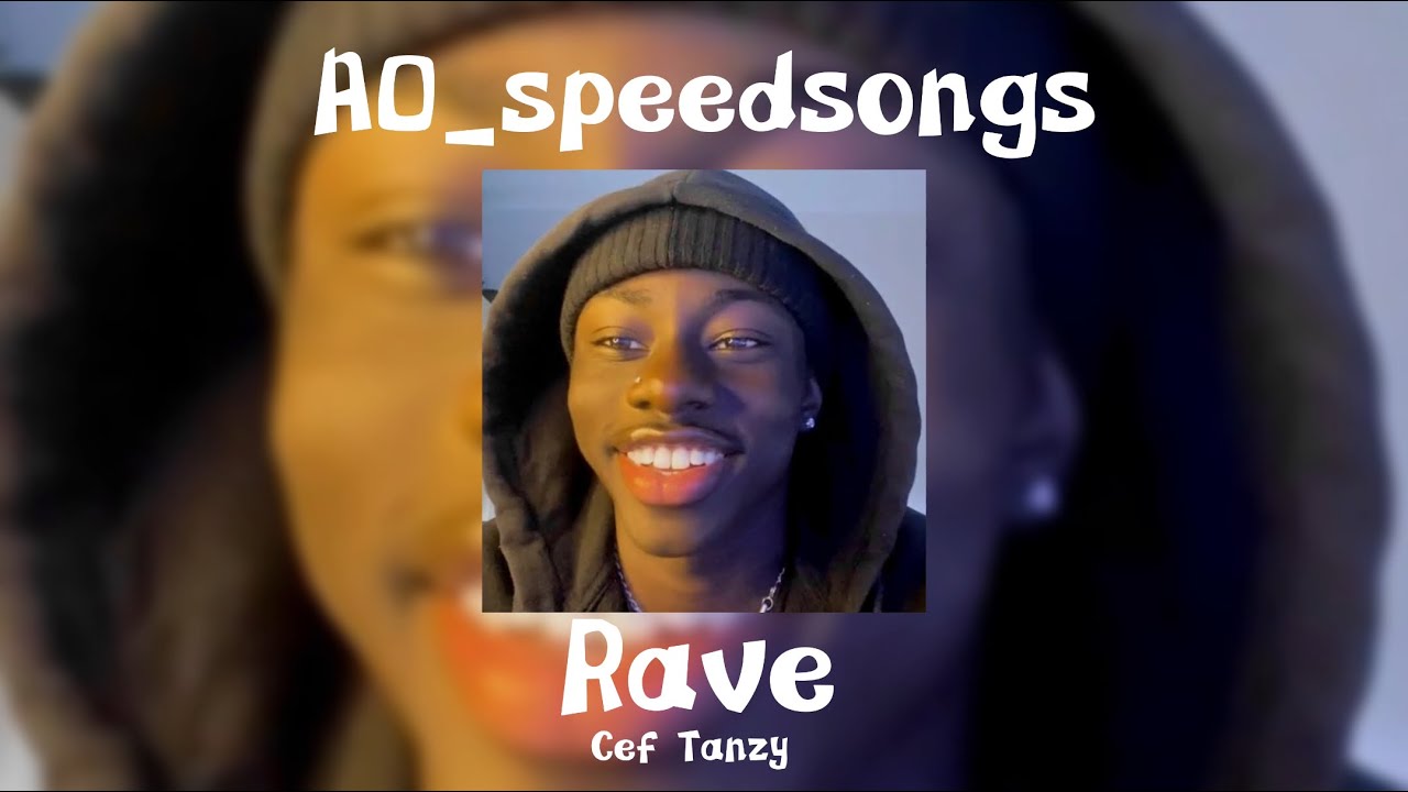 Rave - Cef Tanzy✨Speed Up✨