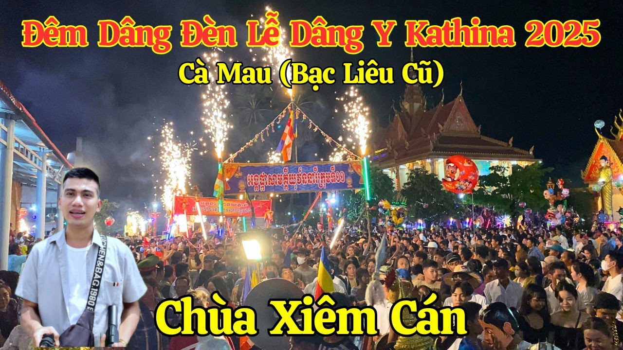 Đêm Dâng Đèn Lễ Dâng Y Kathina Chùa Xiêm Cán Bạc Liêu 2025 Đông Vui Khủng Khiếp | Long La Cà