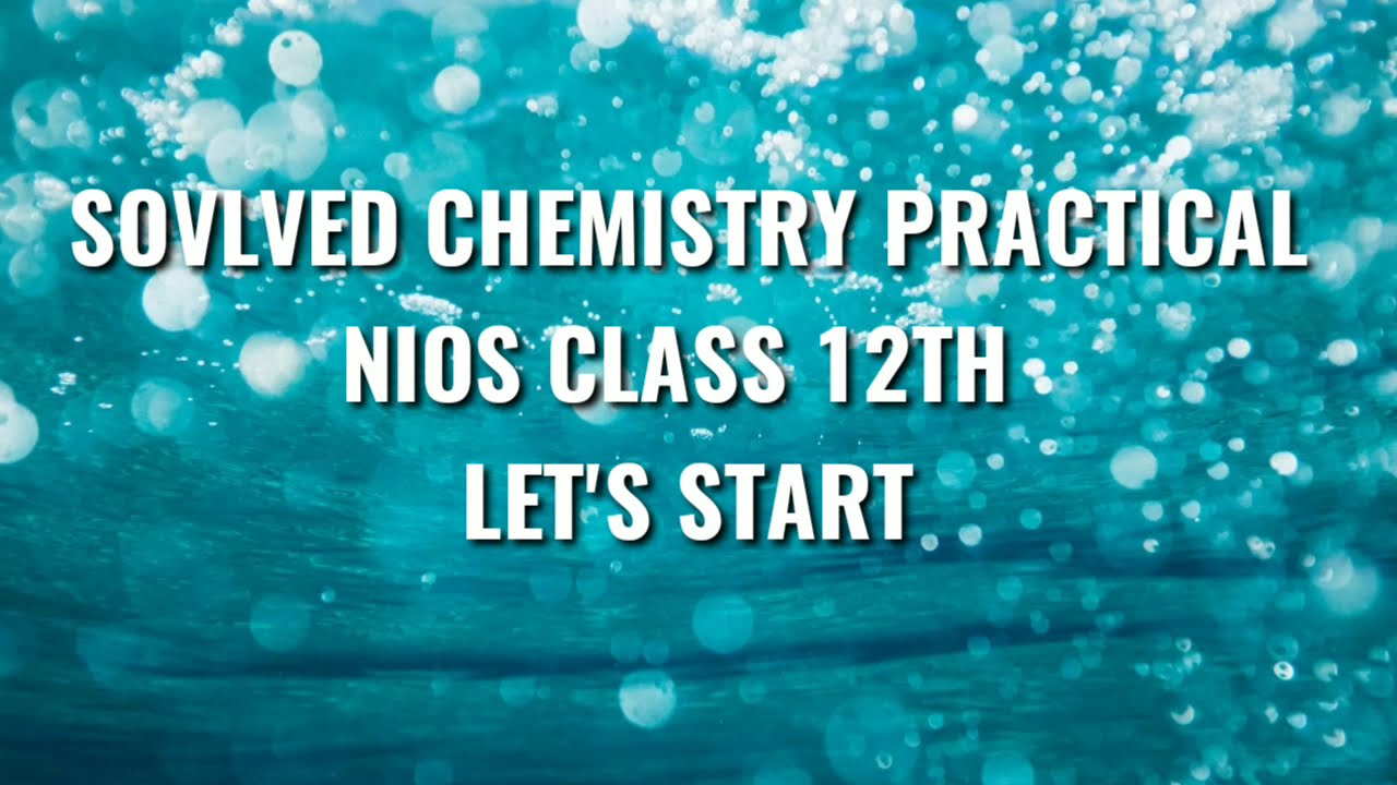 NIOS CLASS 12 , SOLVED CHEMISTRY PRACTICAL, 2021