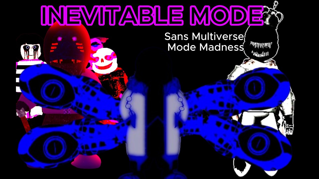 INEVITABLE MODE-Sans Multiverse Mode Madness