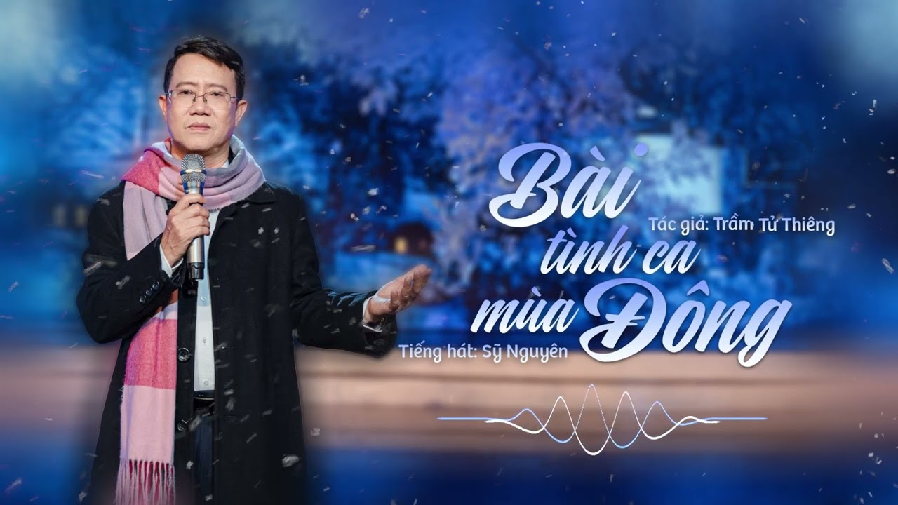 Bài Tình Ca Mùa Đông | Sỹ Nguyên | Một trong những tình khúc cuối cùng của Trầm Tử Thiêng
