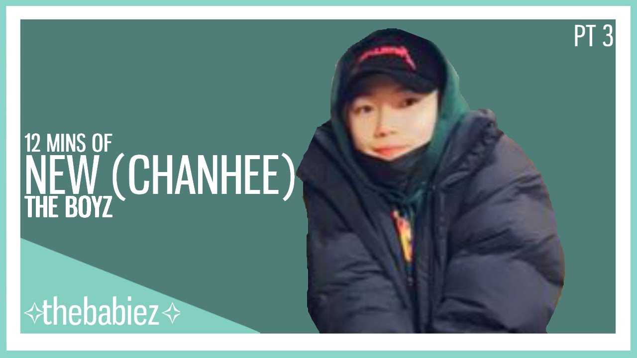 12 MINS OF NEW (CHANHEE) PT 3 (The Boyz) ✧thebabiez✧