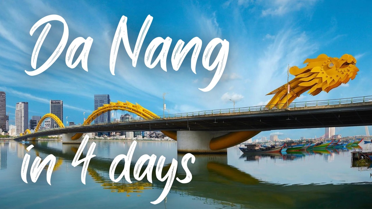Da Nang Travel Guide: How to Travel 4 Days in Da Nang | Best Time to Travel Da Nang Vietnam