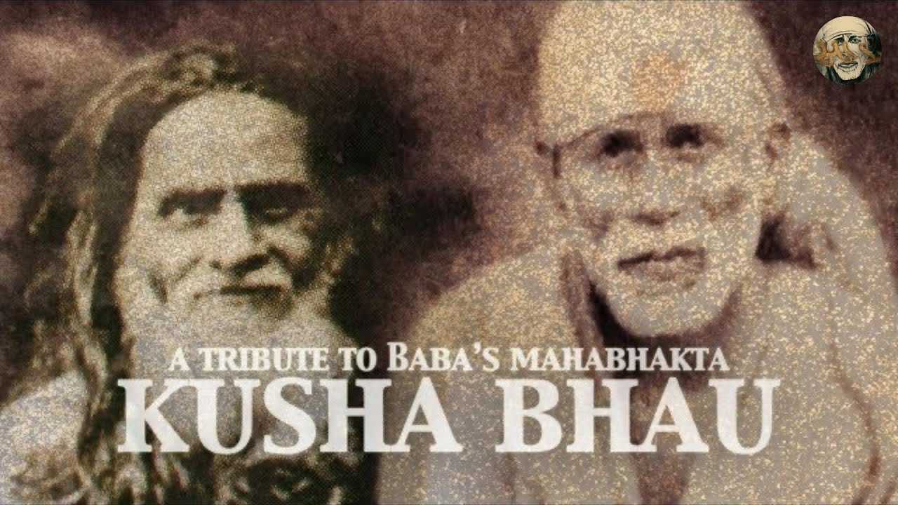 A Tribute to Kusha Bhau | Sai Baba's Mahabhaktas