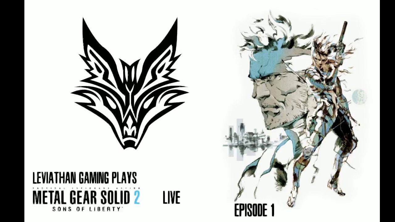 Leviathan Gaming Plays Metal Gear Solid 2 LIVE Episode 1