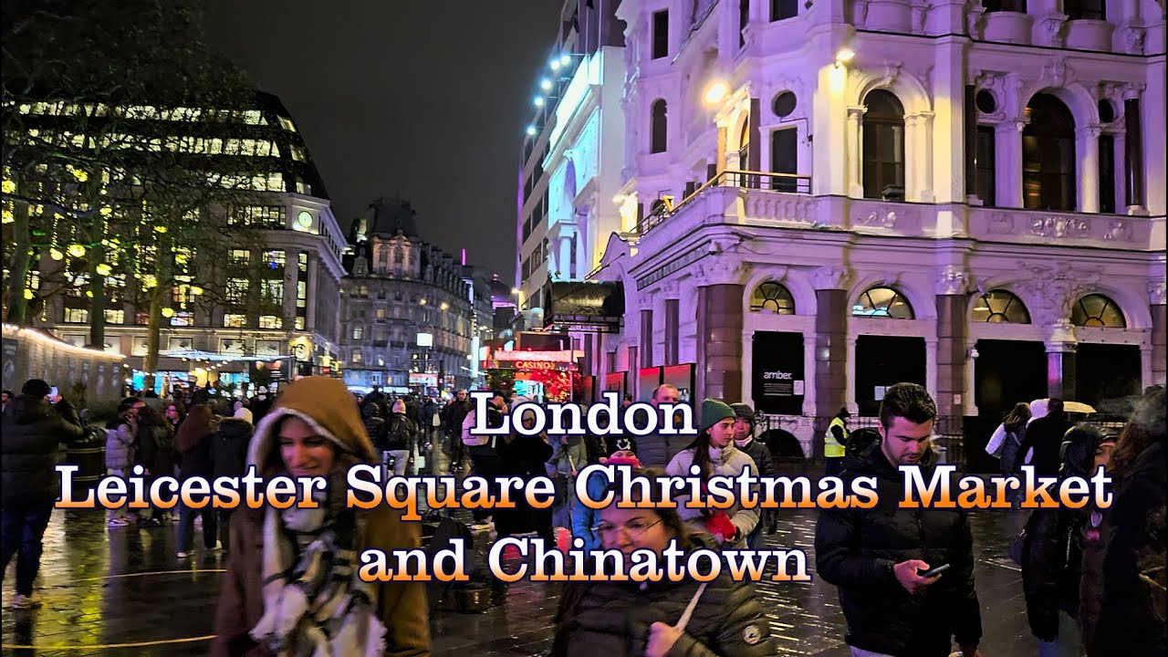 LONDON UK: Join me on my walk to Leicester Square Christmas Market and on to Chinatown