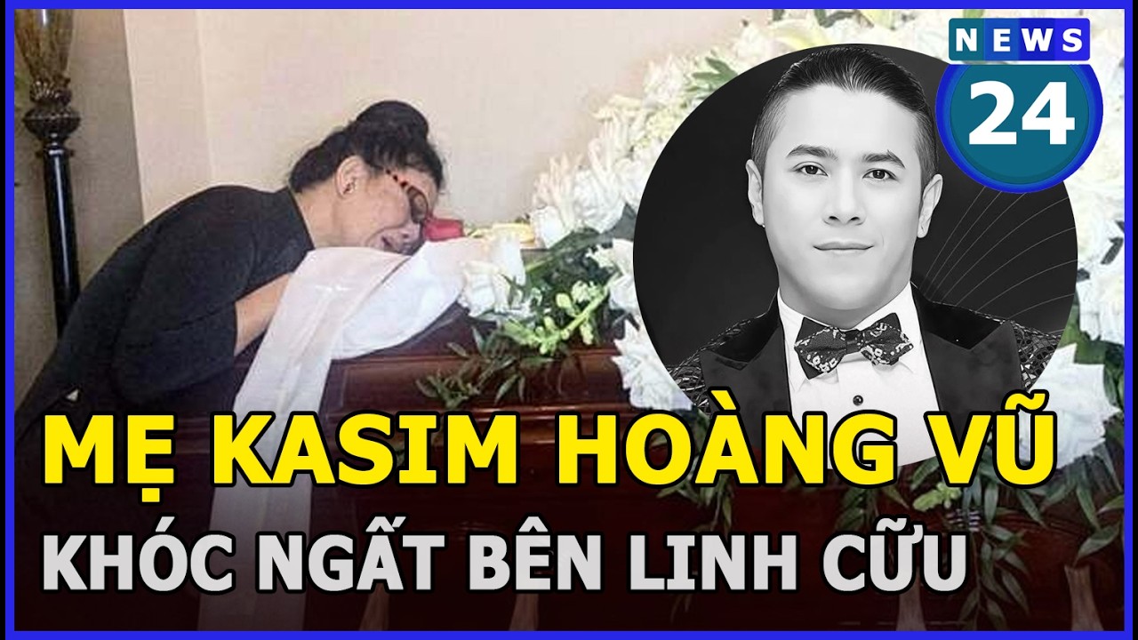 Mẹ Kasim Hoàng Vũ khóc ngất bên linh cữu con trai | News24h