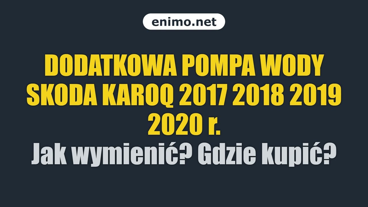 DODATKOWA POMPA WODY SKODA KAROQ 2017 2018 2019 2020 r. Jak wymienić? Gdzie kupić?
