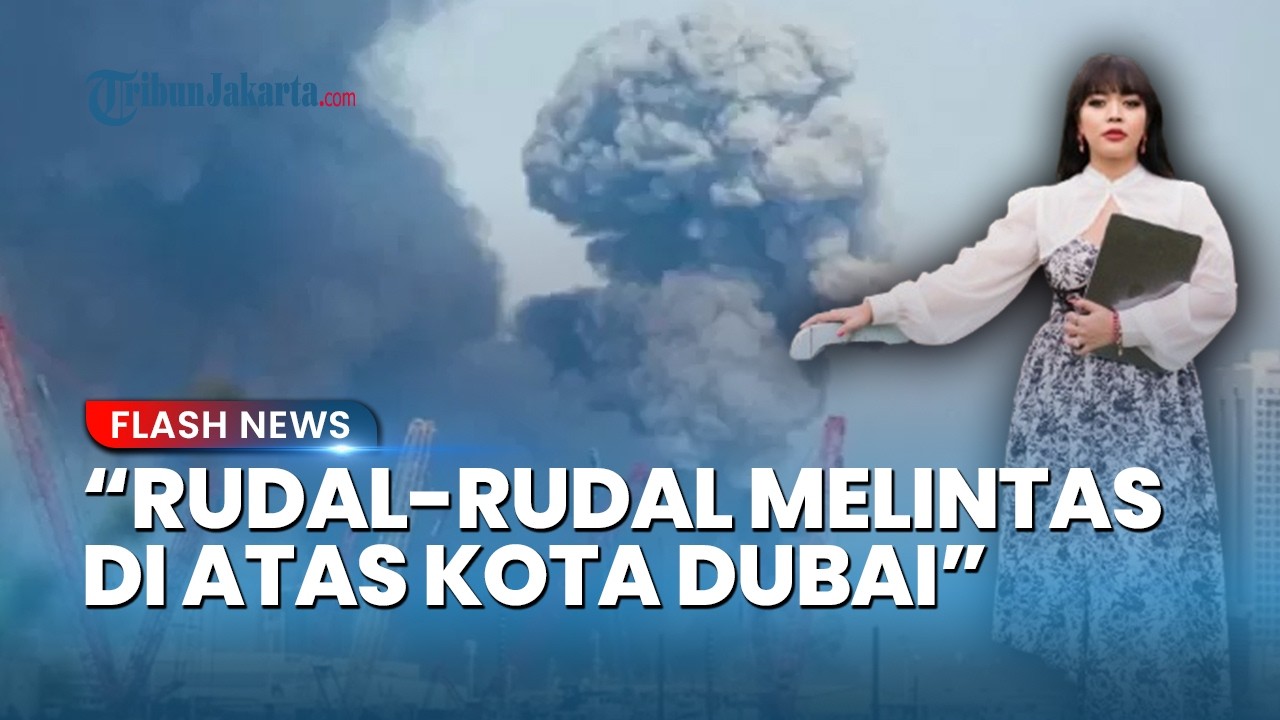 Kesaksian WNI Saat Iran Serang Dubai: Suara Dentuman Keras dan Rudal Melintas di Atas Kota