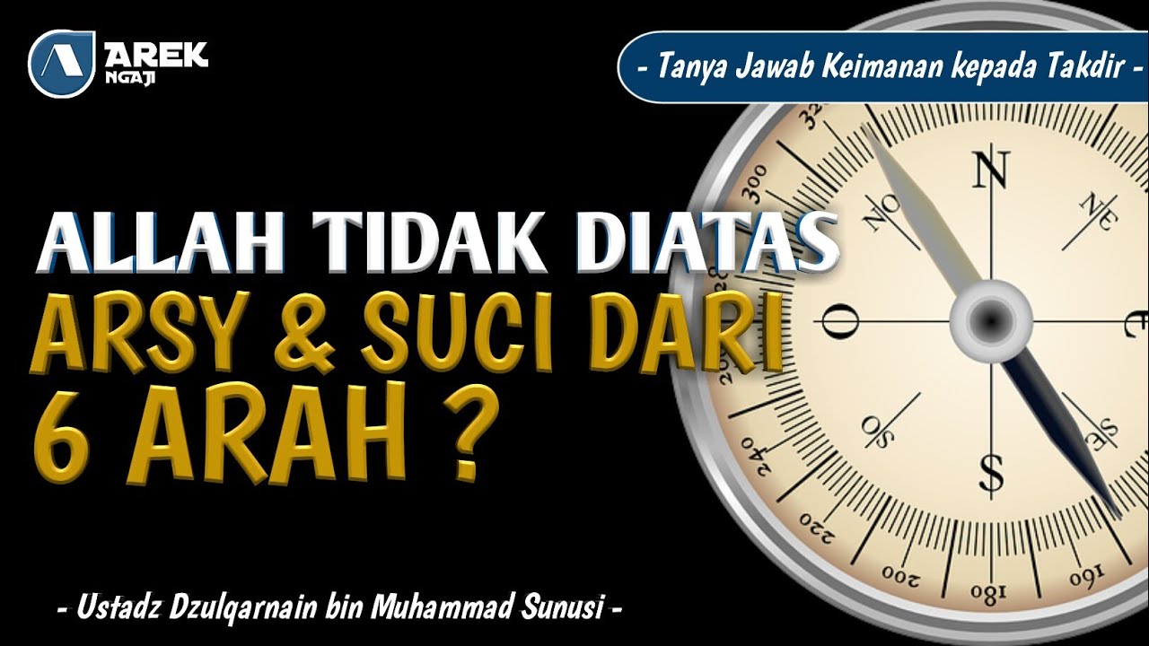 Ustadz Dzulqarnain bin muhammad sunusi - Benarkah Allah tidak diatas arsy dan suci dari 6 Arah ?