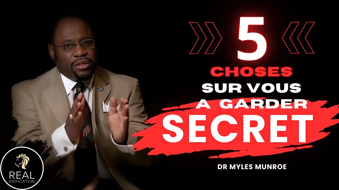 5 choses qu'on ne doit pas savoir sur vous | Dr Myles Munroe