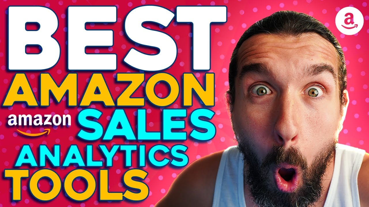 5 Best Amazon Sales Analytics Tools For Amazon Sellers