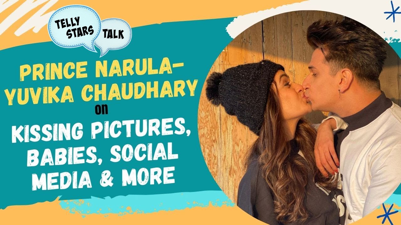 Prince Narula-Yuvika Chaudhary Talk Kissing Pictures | Babies | Social Media on Telly Stars Talk