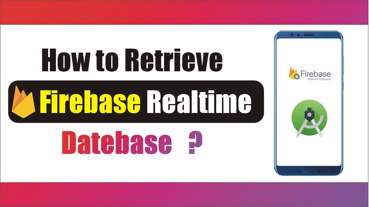 How to Retrieve Data from Firebase Realtime Database ?