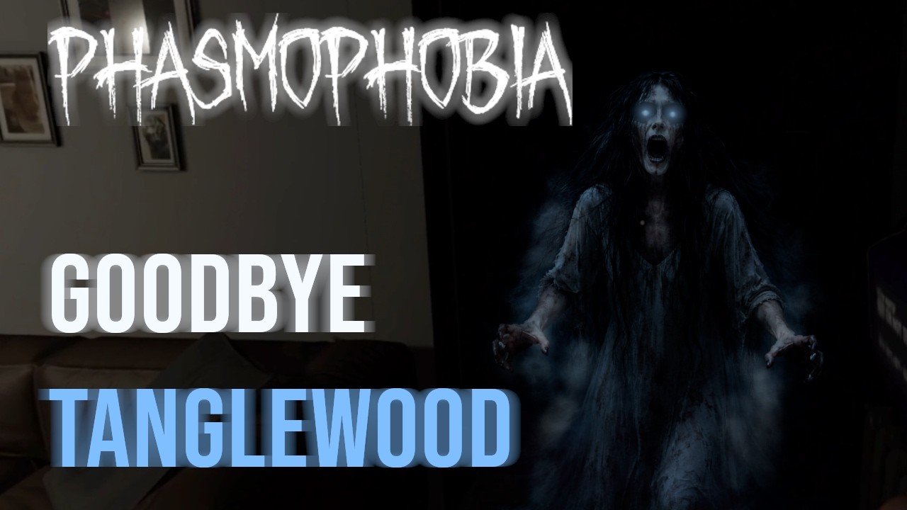 Phasmophobia Goodbye Tanglewood (let's play without commentary)