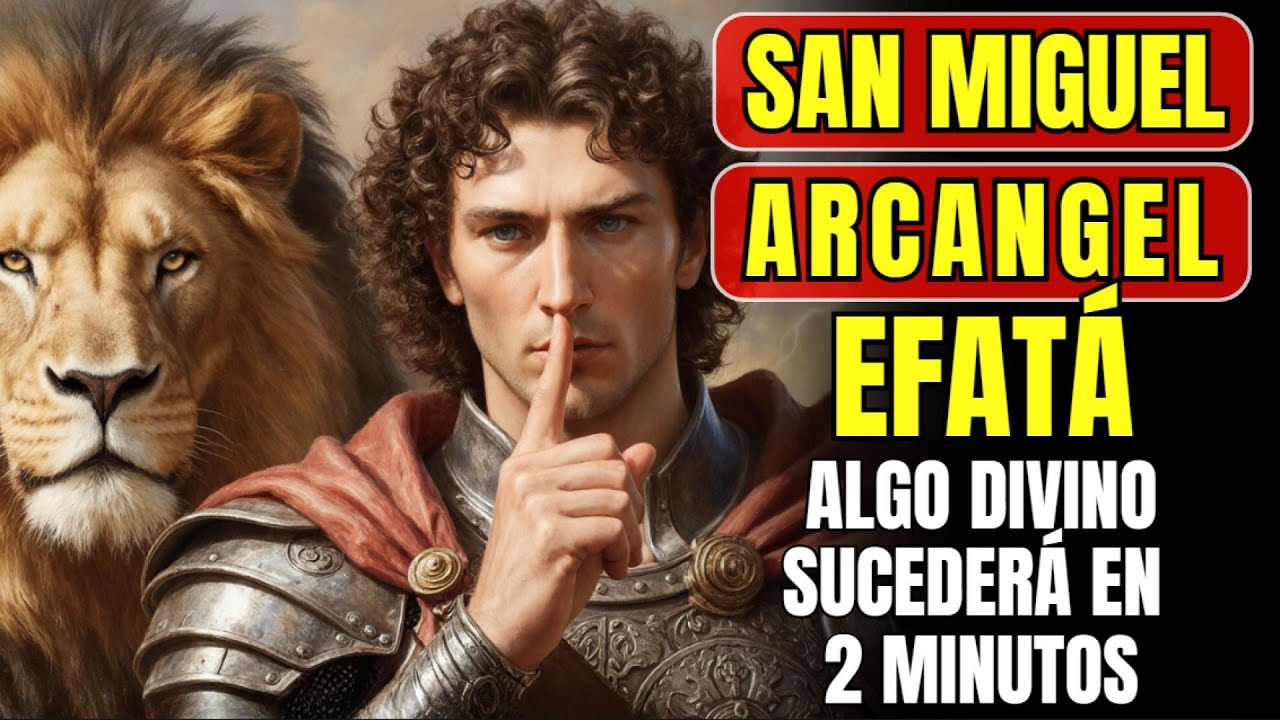 EFFATÁ! Mira cómo el DINERO aparece de la nada! MILAGRO URGENTE en solo 24H con San Miguel Arcánge