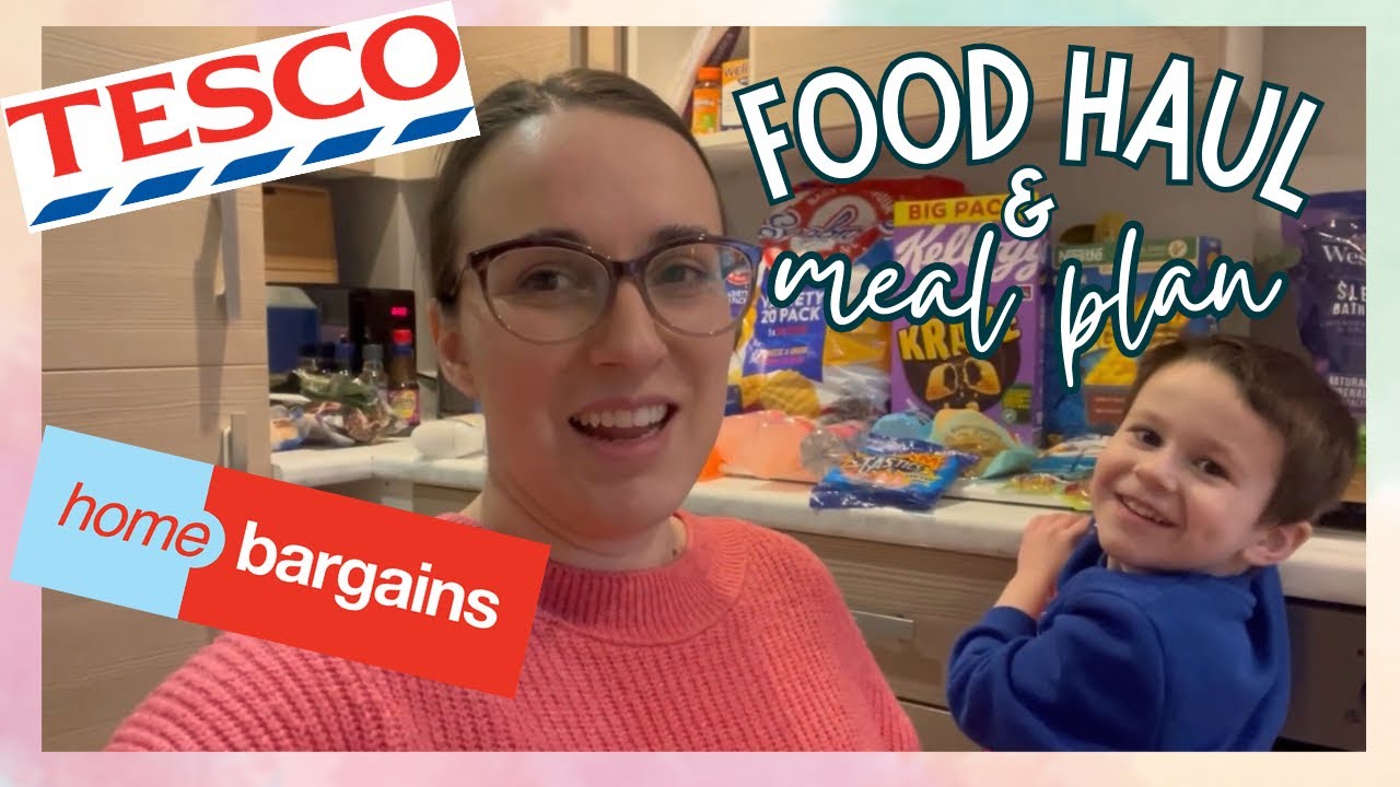 TESCO + HOME BARGAINS HAUL | GROCERY HAUL & MEAL PLAN UK