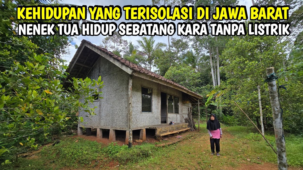Miris.. Nenek Tua Hidup Sebatang Kara Di Tengah Hutan Tanpa Listrik, Kehidupan Di Jawa Barat