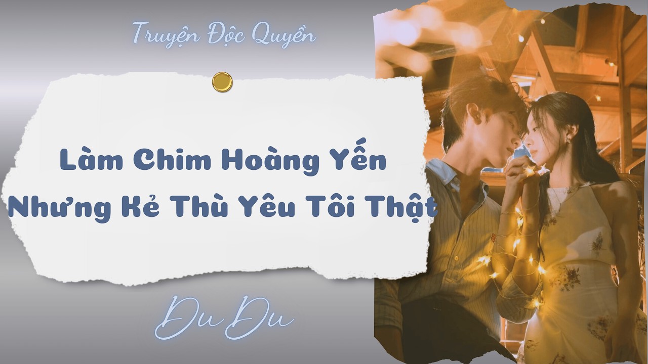 [Audio Full] Làm Chim Hoàng Yến Nhưng Kẻ Thù Yêu Tôi Thật || DuDu Trọng Sinh Rồi