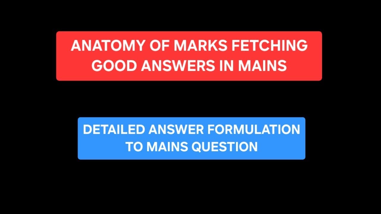UPSC MAINS: Anatomy of Marks fetching Good answers|| Detailed Mains Answer formulation #upscmains