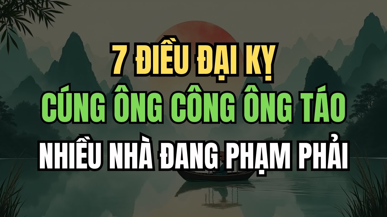 Cúng Ông Công Ông Táo: 7 Điều Đại Kỵ Nhiều Gia Đình Phạm Phải – Biết Sớm Để Giữ Phúc Cuối Năm