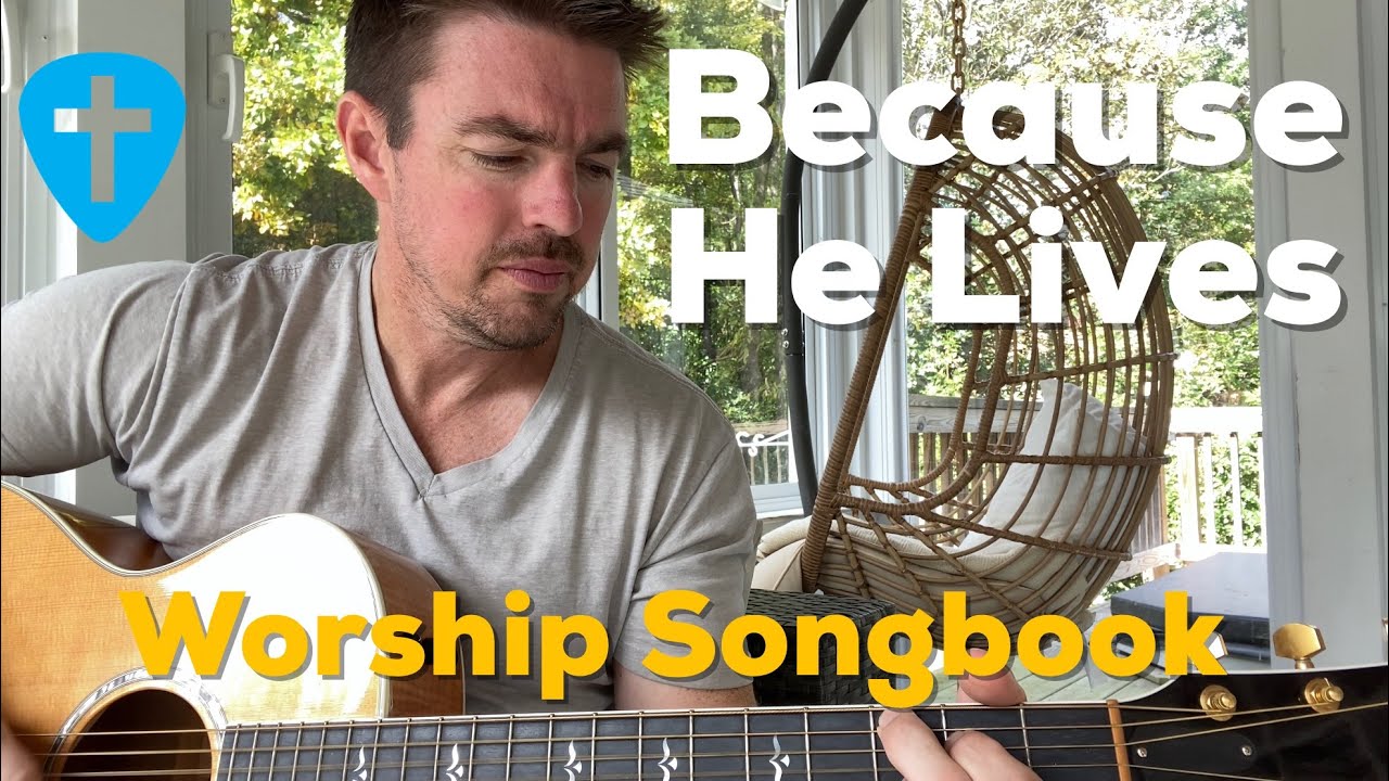 Because He Lives | 4 Chord Worship Songbook SingAlong