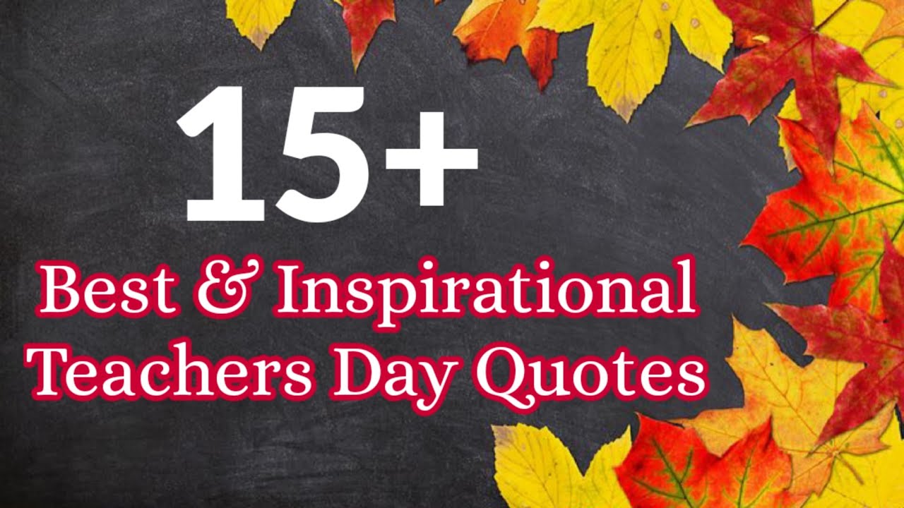 15+ best and inspirational teachers day quotes | Teachers Day Quotes |