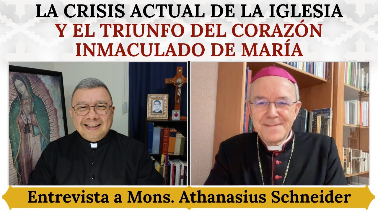 Crisis actual de la Iglesia y Triunfo del Corazón Inmaculado de María. Mons. Athanasius Schneider.