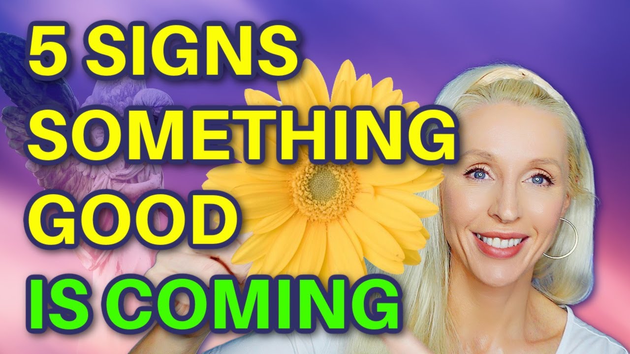 5 Signs SOMETHING GOOD Is About HAPPEN To You