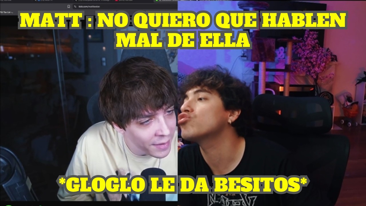 GLOGLO SE ENTERA QUE MATT Y SERA TERMINARON