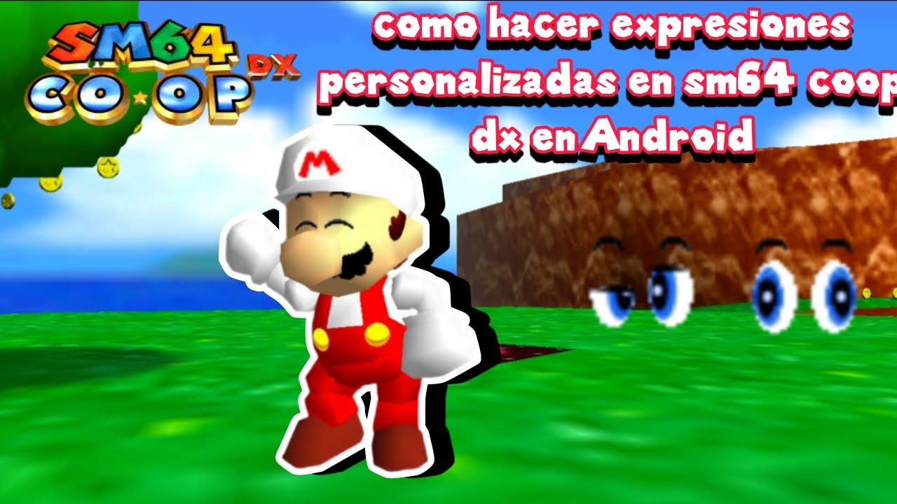 Tutorial como hacer expresiones personalizadas en sm64 coop dx en Android 