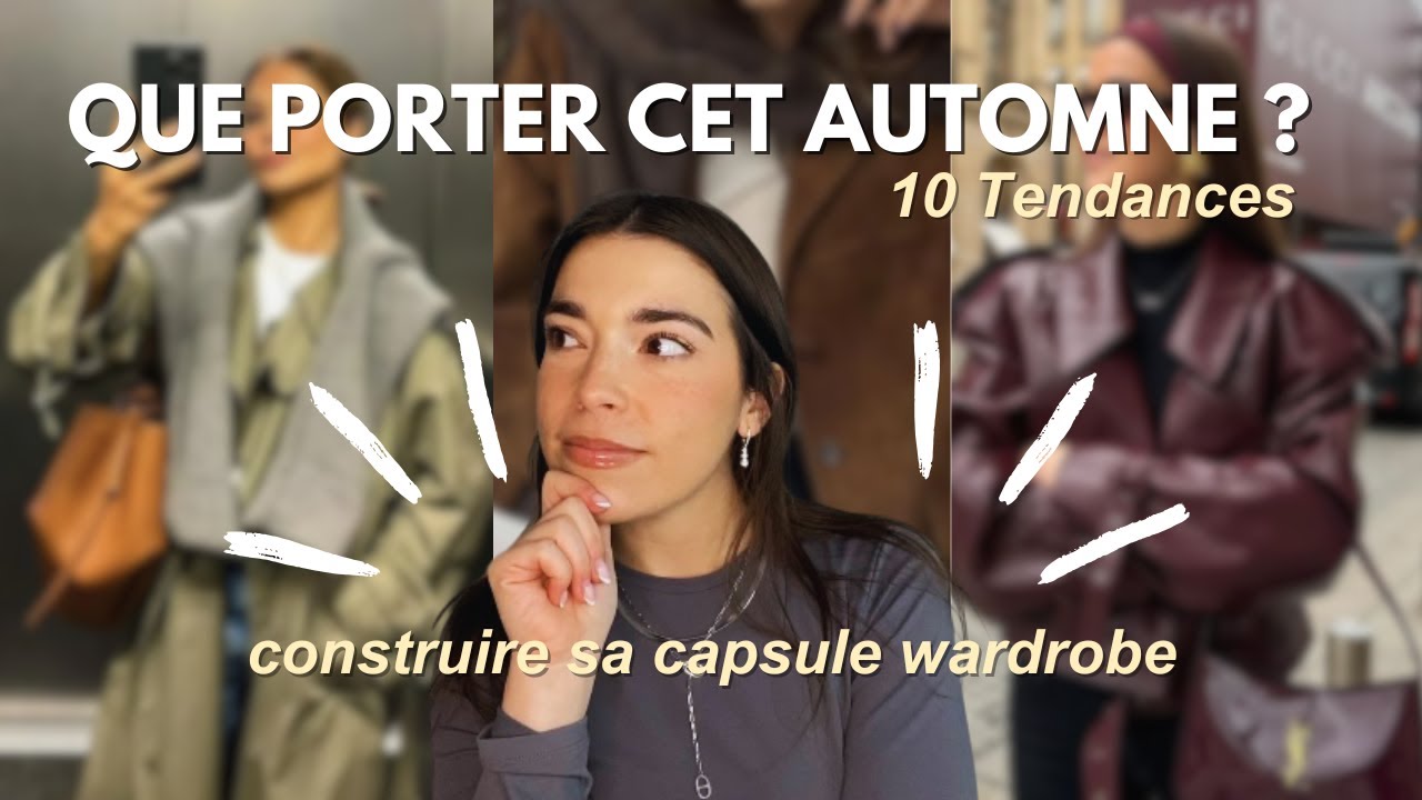 Quoi porter cet automne ? (10 tendances de l'automne et création de sa capsule wardrobe ) 🍁
