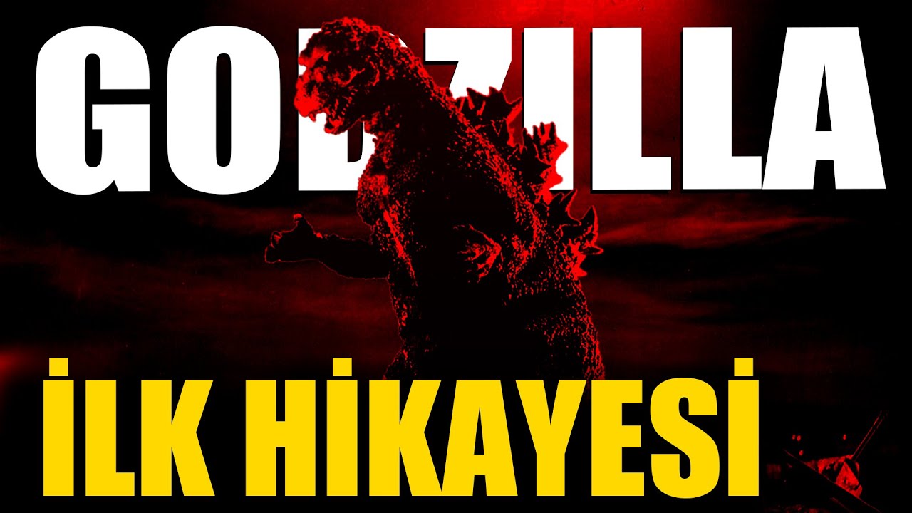 Godzilla'nın İlk Hikayesi | Godzilla 1954 &Ouml;zet | Godzilla T&uuml;rk&ccedil;e