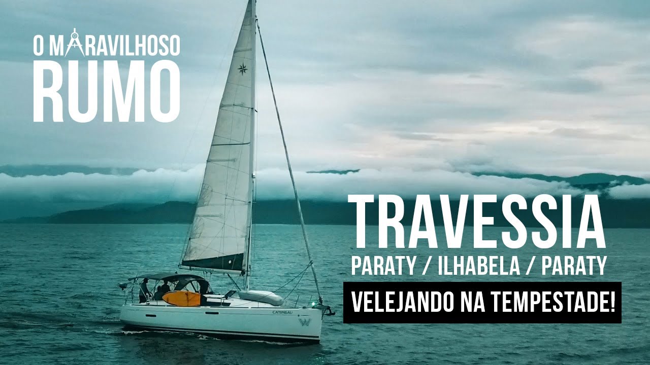 11 NÓS - TRAVESSIA PARATY / ILHABELA / PARATY  (VELEJANDO NA TEMPESTADE)