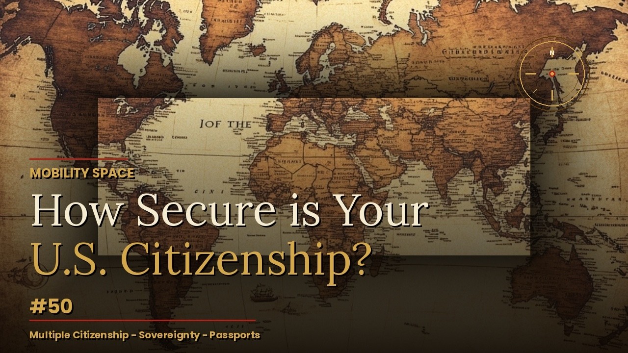 How Secure is Your U.S. Citizenship? w/ John Richardson (Mobility Space #50)