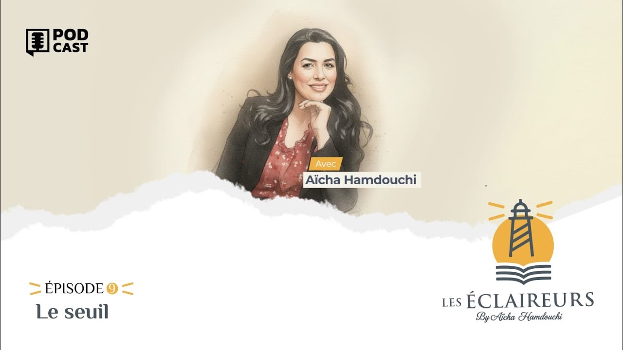 Les éclaireurs avec Aïcha Hamdouchi : épisode 9 - Le Seuil