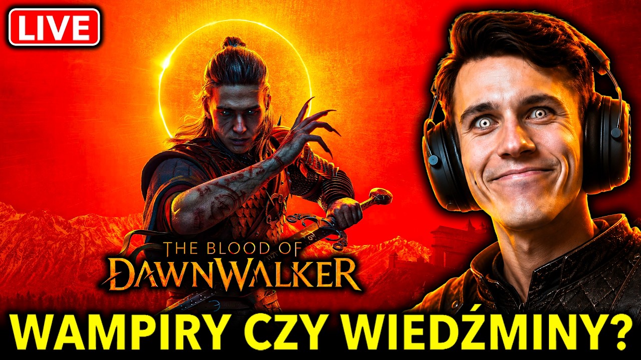 🔴 LIVE - PREMIERA THE BLOOD OF DAWNWALKER! Czy to Wiedźmin z Wampirami?