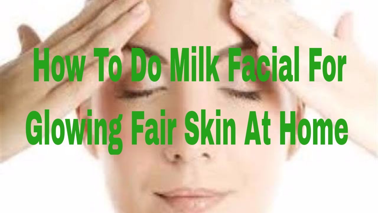 How To Do Milk Facial For Glowing Fair Skin At Home