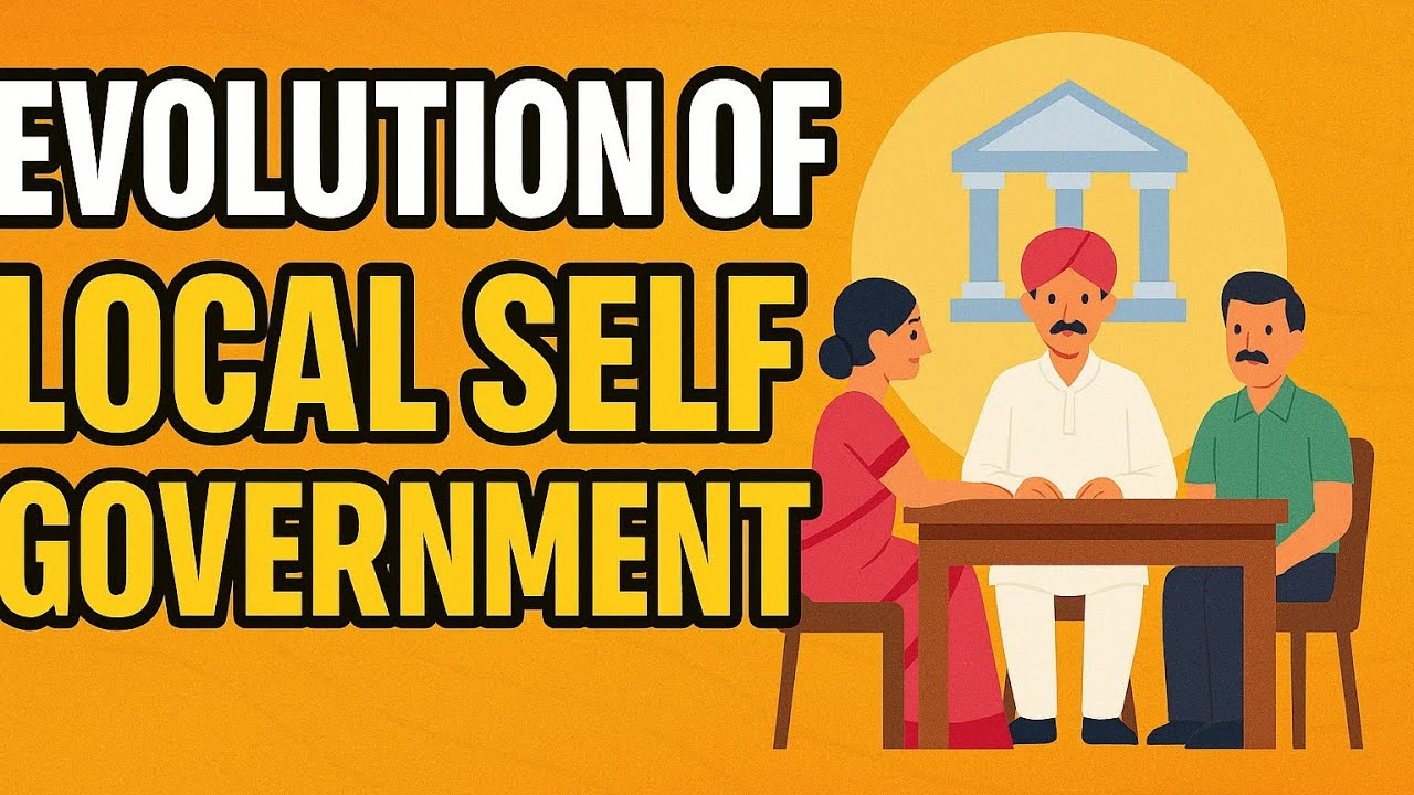 Evolution of Local Self Government in India | 73rd & 74th Amendments Explained