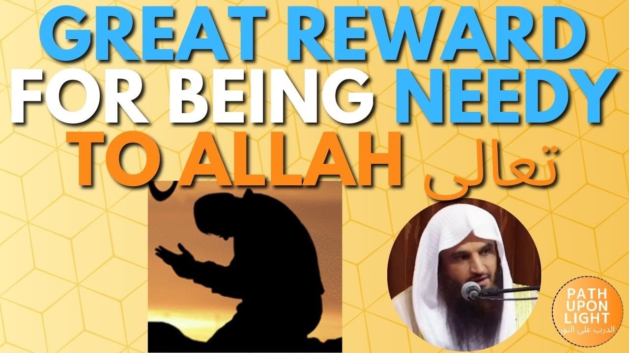 GREAT REWARD for BEING NEEDY to ALLAH - Sheikh Abdur Razzaq حفظه الله