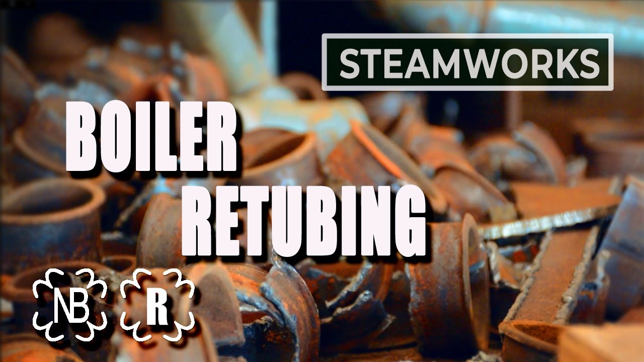Steam Boiler Retubing - SteamWorks