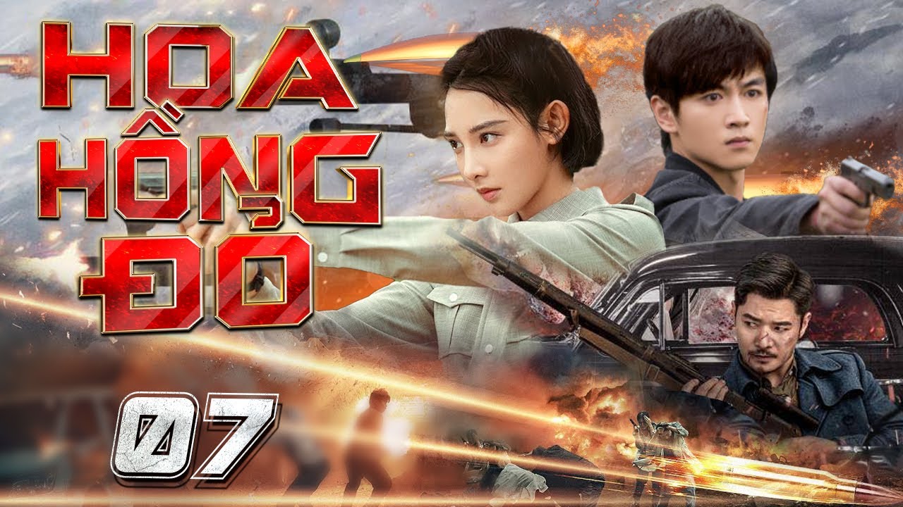 HOA HỒNG ĐỎ - Tập 07 (Thuyết minh) | Phim Bộ Trung Quốc H&agrave;nh Động Kh&aacute;ng Nhật Hot Nhất 2025